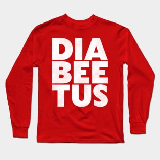 Diabeetus Long Sleeve T-Shirt